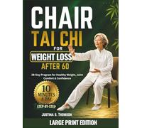 Chair Tai Chi for weight loss After 60: A Gentle 28-Day No-Diet Illustrated Program - Bad-Day Modifications, Progress Tracker, and the Science Your ... to Support Healthy Weight and Feel Lighter
