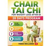 CHAIR TAI CHI FOR WEIGHT LOSS AFTER 60: Safe Seated Exercises Designed to Enhance Stability, Improve Circulation, and Revitalize Your Body Naturally in Just 10 Minute a Day