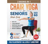 Chair Yoga For Seniors Made Easy: 28-day Beginner to Advanced Challenges to Build Strength, Gain Mobility & Improve Balance, plus Cardio-Toning to Boost Weight Loss in Under 10 Minutes a Day