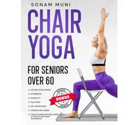 Chair Yoga for Seniors Over 60: 10 Minutes a Day to Improve Strength, Balance & Weight Loss, 28 Day Challenge Book with Advanced Exercises