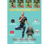 Chair Yoga For Seniors Over 60: Your Path to Wellness: 28-Day Program to Boost Mobility, Tone Muscles, and Lose Weight in Just 10 Minutes a Day