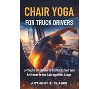 Chair Yoga for Truck Drivers: 5-Minute Stretches to Fix Back Pain and Stiffness in the Cab oratRest Stops