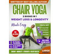 Chair Yoga for Weight Loss & Longevity Made Easy: Complete Guide to Feel 15 Years Younger in Just 10 Minutes a Day - Exercise Book for Seniors over 60