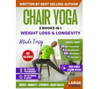 Chair Yoga for Weight Loss & Longevity Made Easy: Complete Guide to Feel 15 Years Younger in Just 10 Minutes a Day - Exercise Book for Seniors over 60