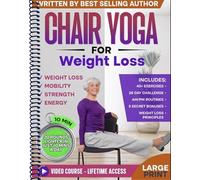 Chair Yoga for Weight Loss & Toning: Complete Guide to Look and Feel Better in Just 10 Minutes a Day - Exercise Book for Seniors over 60