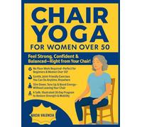 chair yoga for women for over 50: Slim Down, Strengthen, and Thrive: A Safe well illustrated 28-Day Chair Yoga Program to Lose Weight, Relieve Pain, and Reclaim Your Energy After 50