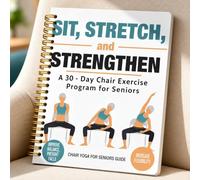 Chair Yoga Guide for Seniors, 30 Day Chair Exercise Program with Seated Stretching and Strength Exercises, Spiral Bound Senior Workout Book for Balance Flexibility and Home Fitness