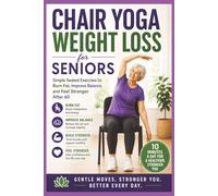 Chair Yoga Weight Loss for Seniors: Simple Seated Exercises to Burn Fat, Improve Balance, and Feel Stronger After 60