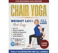 CHAIR YOGA WEIGHT LOSS MADE EASY: 28-Day Plan to Increase Energy, Tone Muscles, and Support Healthy Daily Living