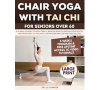Chair Yoga With Tai Chi for Seniors Over 60: A 6-Week Journey to Move Freely, Breathe Deeply & Reclaim Your Youth Featuring Easy-to-Follow Illustrations and Lifetime Video Access