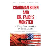 Chairman Biden and Dr. Fauci's Monster: A Deep Dive into Our Political Divide