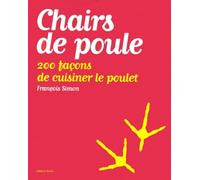 Chairs de poule, 200 façons de cuisiner le poulet