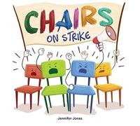 Chairs on Strike: A Funny, Rhyming, Read Aloud Kid's Book For Preschool, Kindergarten, 1st grade, 2nd grade, 3rd grade, or Early Readers