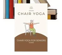 Chaise de yoga pour personnes âgées - Guide d'entraînement | Livre d'exercices pour gagner en santé, mobilité, renforcement de la force, perte de poids pour les débutants et les personnes âgées