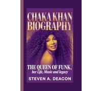 CHAKA KHAN BIOGRAPHY: The Queen of Funk, Her Life, Music and Legacy