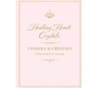 Chakra and Crystals Adult Colouring Book: A Relaxing Spiritual Art Experience Featuring Gemstone Energy, Mindfulness, Meditation Symbols and Bold Easy Designs for Stress Relief