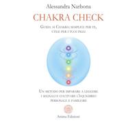 Chakra check. Guida ai chakra: semplice per te, utile per i tuoi figli. Un metodo per imparare a leggere i segnali e coltivare l'equilibrio personale e familiare