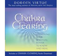 Chakra Clearing: Awakening Your Spiritual Power to Know and Heal
