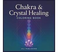Chakra & Crystal Healing Coloring Book: 50 Calming Designs to Balance Your Energy, Mind, and Spirit: A Spiritual Coloring Book with Crystals, Chakras, ... Mindfulness, Relaxation, and Inner Healing