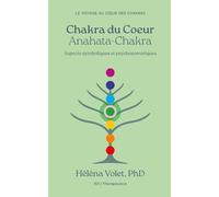 Chakra du Coeur (Anahata-Chakra): Aspects symboliques et psychosomatiques