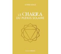 Le Chakra Du Plexus Solaire