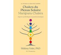 Chakra du Plexus Solaire ( Manipura-Chakra): Aspects symboliques et psychosomatiques