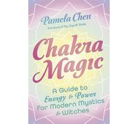 Chakra Magic A Guide to Energy & Power for Modern Mystics & Witches - Pamela Chen - Llewellyn Publications - ebook (ePub) - Livre