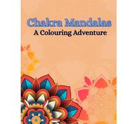 Chakra Mandalas: A Colouring Adventure