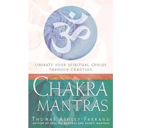 Chakra Mantras: Liberate Your Spiritual Genius Through Chanting