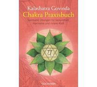 Chakra Praxisbuch: Übungen für Gesundheit, Harmonie und innere Kraft