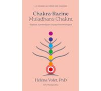 Chakra-Racine (Muladhara-Chakra): Aspects symboliques et psychosomatiques