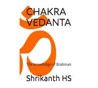 CHAKRA VEDANTA: The knowledge of Brahman