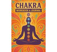 Chakra Workbook & Journal: A Guided Journey with Mindful Reflections, Energy Healing Exercises, and Space to Balance Your Practice