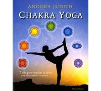 Chakra yoga 7 clés pour éveiller le divin qui sommeille en vous - Judith Anodea - Medicis Eds - broché - Guide