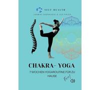 Chakra-Yoga: 7 Wochen Yogaroutine für zu Hause