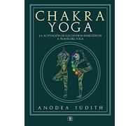 Chakra yoga: La activación de los centros energéticos a través del yoga