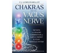Chakras and the Vagus Nerve by C.J. Llewelyn C.J. Llewelyn (Auteur)