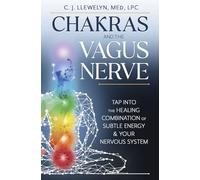 Chakras and the Vagus Nerve: Tap into the Healing Combination of Subtle Energy & Your Nervous System