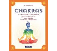 Chakras de l'équilibre à la guérison: conseils et exercices pour révéler votre meilleur potentiel