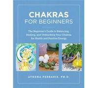 Chakras for Beginners by Athena Perrakis Athena Perrakis (Auteur)