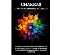 Chakras Livre De Coloriage Méditatif: Inclut Des Méditations Étape Par Étape Pour Cultiver Un État Calme , Favoriser L'autoréflexion Et La Connexion Pendant Le Coloriage