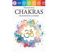 Chakras: Los secretos de la energía