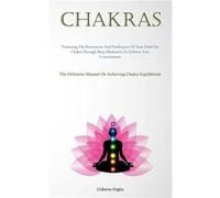 Chakras Promoting The Restoration And Purification Of Your Third Eye Chakra Through Sleep Meditation To Enhance Your Consciousness The Definitive Manual O Gilberto FogliaGilberto Foglia (Auteur)