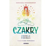 Chakras. Sources d'énergie. - Agnieszka Passendorfer (Buch auf Polnisch)