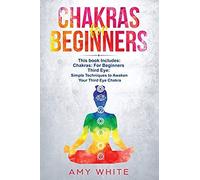 Chakras: & The Third Eye - How To Balance Your Chakras And Awaken Your Third Eye With Guided Meditation, Kundalini, And Hypnosis