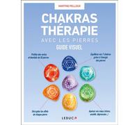Chakras thérapie avec les pierres Guide visuel - Martine Pelloux - Leduc S. - broché - Guide