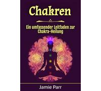 Chakren: Ein umfassender Leitfaden zur Chakra-Heilung