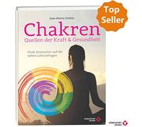 Chakren - Quellen der Kraft & Gesundheit - Finde Antworten auf die sieben Lebensfragen (Chakra Buch)