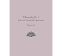 Chalasmenos I: The Late Minoan IIIC Settlement. House A.2 (Prehistory Monographs) - [Version Originale] Inconnu (Auteur)