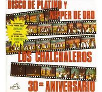 CHALCHALEROS LOS - Disco de Platino y Nipper de Oro: 30th